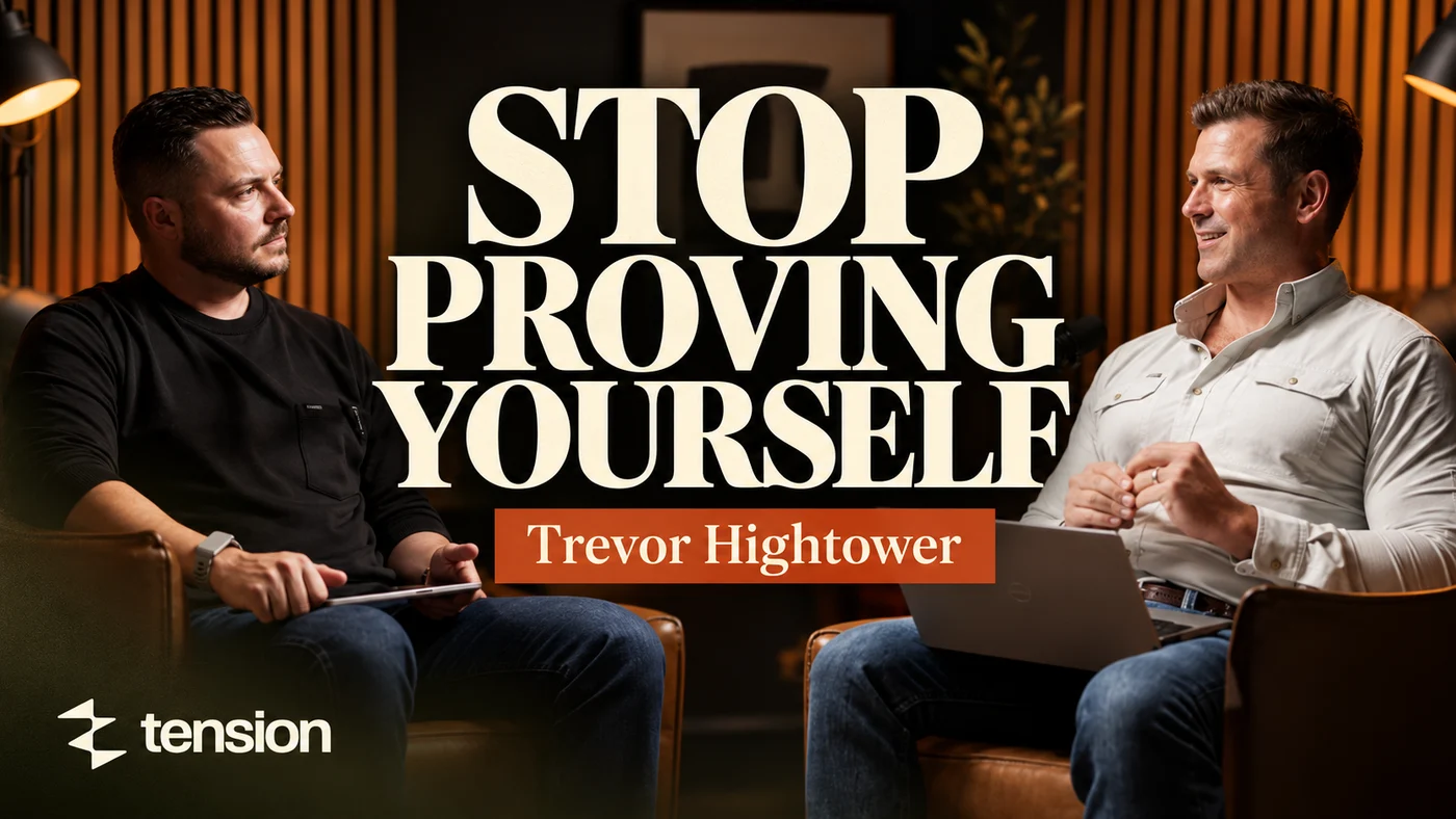 Tension: Stop Proving Yourself, with Trevor Hightower